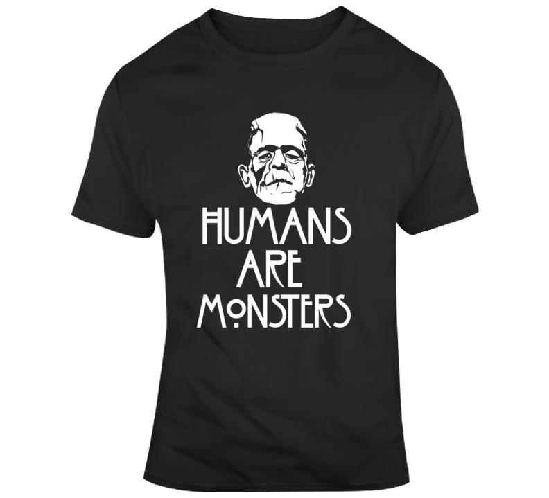 Humans Are Monsters tee