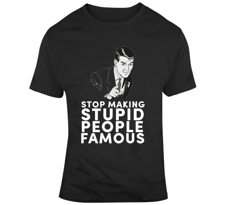 Stupid People Famous tee